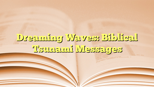 Dreaming Waves: Biblical Tsunami Messages