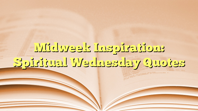 Midweek Inspiration: Spiritual Wednesday Quotes