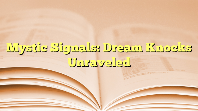 Mystic Signals: Dream Knocks Unraveled