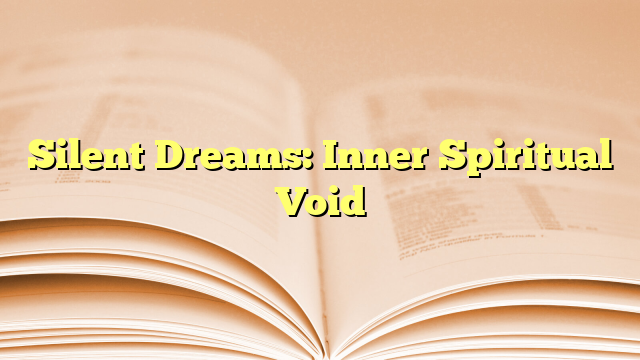 Silent Dreams: Inner Spiritual Void