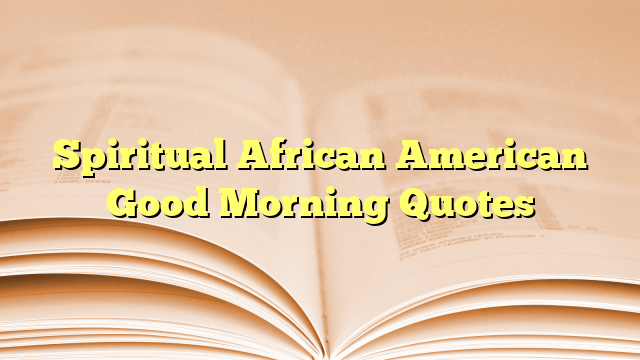 Spiritual African American Good Morning Quotes