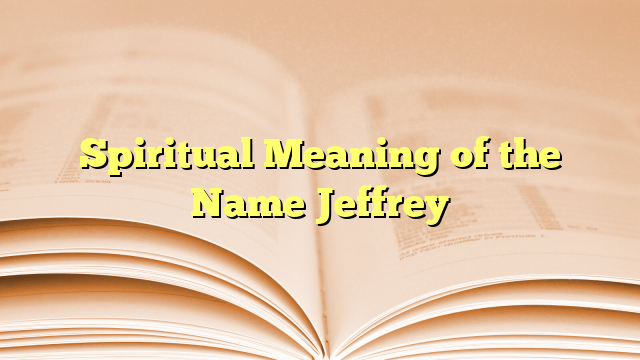 Spiritual Meaning of the Name Jeffrey