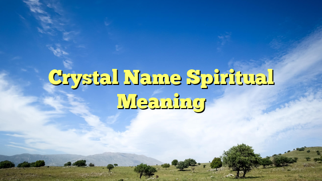 Crystal Name Spiritual Meaning