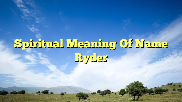 Spiritual Meaning Of Name Ryder